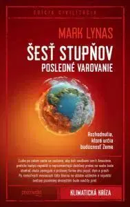Ekológia, meteorológia, klimatológia Šesť stupňov: Posledné varovanie - Mark Lynas,Šumšala Marián