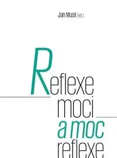 Filozofia Reflexe moci a moc reflexe - Jan Musil