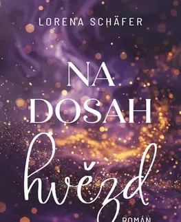 Romantická beletria Na dosah hvězd - Lorena Schäfer