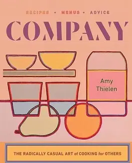 Kuchárky - ostatné Company - The Radically Casual Art of Cooking for Others - Amy Thielen