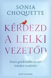 Duchovný rozvoj Kérdezd ?a lelki vezetőd - Sonia Choquette