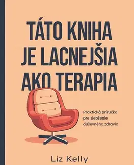 Duchovný rozvoj Táto kniha je lacnejšia ako terapia - Liz Kelly