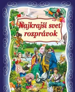 Rozprávky Najkrajší svet rozprávok - Kolektív autorov,Jana Bohúnová
