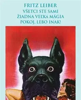 Sci-fi a fantasy Všetci ste sami/ Žiadna veľká mágia/ Pokoj, lebo inak! - Fritz Leiber