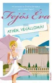Romantická beletria Athén, végállomás - Éva Fejős