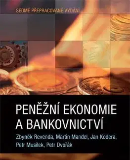 Bankovníctvo, poisťovníctvo Peněžní ekonomie a bankovnictví, 7. vydání - Kolektív autorov