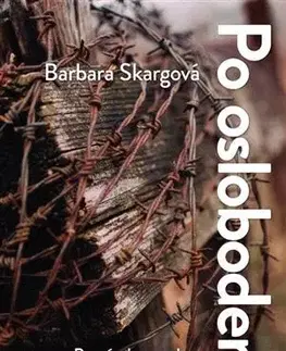 Skutočné príbehy Po oslobodení - Barbara Skargová,Lucia Harčárová