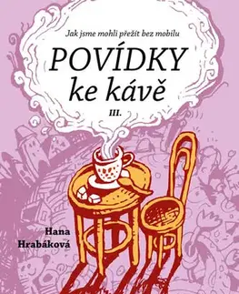 Humor a satira Povídky ke kávě III. - Hana Hrabáková