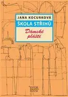 Učebnice pre SŠ - ostatné Škola střihů Dámské pláště - Jana Kocurková