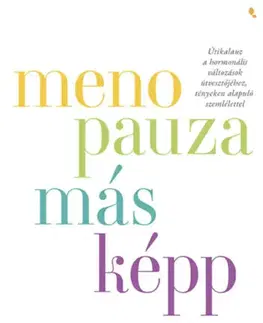 Zdravie, životný štýl - ostatné Menopauza másképp - Dr. Mary Claire Haver,Edina Béres