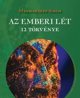 Ezoterika - ostatné Az emberi lét 12 törvénye - Manhardeep Singh