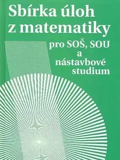 Matematika Sbírka úloh z matematiky pro SOŠ, SOU a nástavbové studium - Milada Hudcová,Libuše Kubičíková
