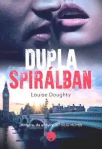 Detektívky, trilery, horory Dupla spirálban - A csábítás sötét oldala - Louise Doughtyová