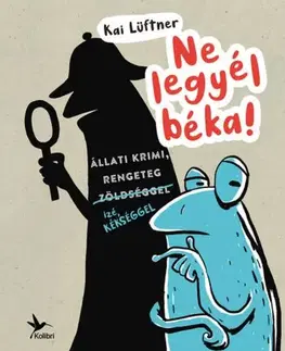 Dobrodružstvo, napätie, western Ne legyél béka! - Kai Lüftner,Lídia Nádori