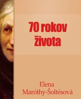 Biografie - ostatné Sedemdesiat rokov života - Elena Maróthy Šoltésová