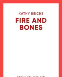 Detektívky, trilery, horory Fire and Bones - Kathy Reichs