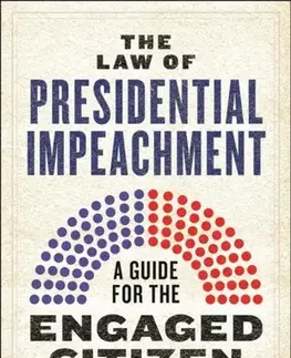 Politológia The Law of Presidential Impeachment - Michael J. Gerhardt