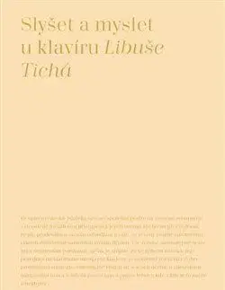 Hudba - noty, spevníky, príručky Slyšet a myslet u klavíru - Libuše Tichá