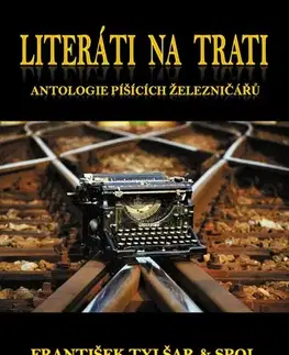 Poézia Literáti na trati - Jan Dvořák,Zdeněk Herzig,Věra Homolková,Zdeněk Horenský,Hanka Hosnedlová,Oldřich Antonín Hostaša,Liboslav Kučera,Josef Matucha,Martin Měkuta,Evžen Mikolajek,Miloslav Ondra,Václav Rubeš,Pavel Stejskal,Miloš Šťastný,František Tylšar,Martin Videnský