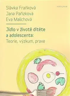 Varenie a výživa pre deti Jídlo v životě dítěte a adolescenta - Jana Pařízková,Eva Malichová,Slávka Fraňková