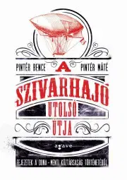 Sci-fi a fantasy A szivarhajó utolsó útja - Pintér Máté,Pintér Bence