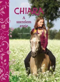 Dobrodružstvo, napätie, western Chiara – A szerelem ereje - Agnes Kottmann