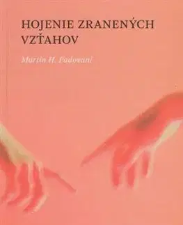 Duchovný rozvoj Hojenie zranených vzťahov - Martin H. Padovani