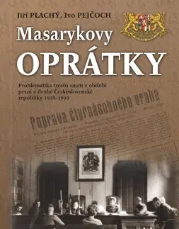 Slovenské a české dejiny Masarykovy oprátky - Ivo Pejčoch,Jiří Plachý