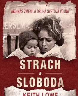 Druhá svetová vojna Strach a sloboda - Keith Lowe,Igor Otčenáš