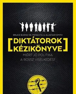 Politológia Diktátorok kézikönyve - Alastair Smith,Ágota Bozai