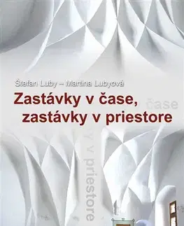 Biografie - ostatné Zastávky v čase, zastávky v priestore - Martina Lubyová,Štefan Luby