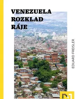 Politológia Venezuela: Rozklad ráje - Eduard Freisler