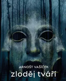 Detektívky, trilery, horory Zloděj tváří - Arnošt Vašíček