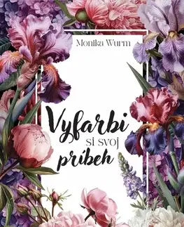 Maľovanky pre dospelých Vyfarbi si svoj príbeh - Monika Wurm