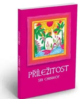 Ezoterika - ostatné Příležitost - Sri Chinmoy