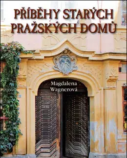 Architektúra Příběhy starých pražských domů - Magdalena Wagnerová