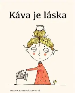 Citáty, výroky, aforizmy, príslovia, porekadlá Káva je láska - Veronika Kissová