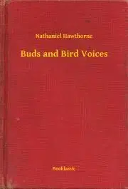 Svetová beletria Buds and Bird Voices - Nathaniel Hawthorne