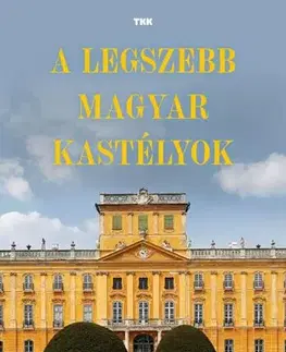 Historické pamiatky, hrady a zámky A legszebb magyar kastélyok