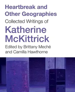 Novely, poviedky, antológie Heartbreak and Other Geographies - Katherine McKittrick
