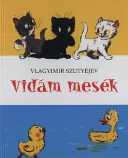 Rozprávky Vidám mesék - Vlagyimir Szutyejev