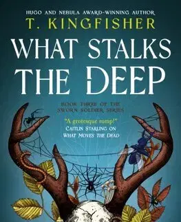 Detektívky, trilery, horory Sworn Soldier - What Stalks the Deep - T. Kingfisher