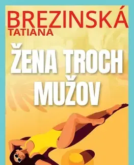 Slovenská beletria Žena troch mužov - Tatiana Brezinská
