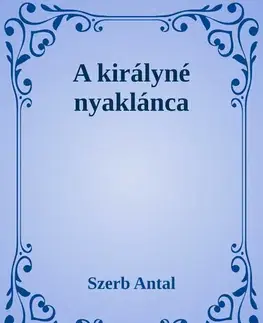 Svetová beletria A királyné nyaklánca - Antal Szerb