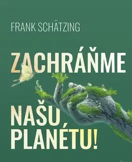 Ekológia, meteorológia, klimatológia Zachráňme našu planétu! - Frank Schätzing,Zuzana Guldanová