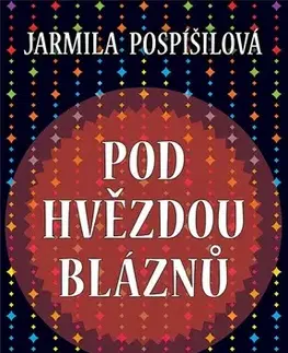 Romantická beletria Pod hvězdou bláznů - Jarmila Pospíšilová
