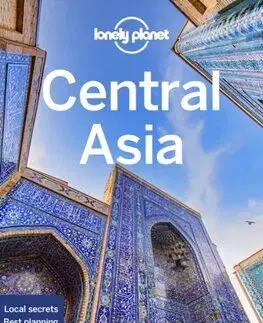 Ázia Lonely Planet Central Asia, 8th edition - Kolektív autorov