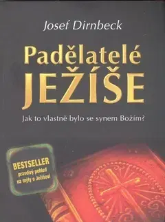 Kresťanstvo Padělatelé Ježíše - Josef Dirnbeck