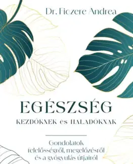Zdravie, životný štýl - ostatné Egészség kezdőknek és haladóknak - Andrea Ficzere