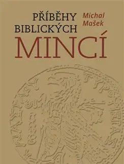Archeológia, genealógia a heraldika Příběhy biblických mincí - Michal Mašek